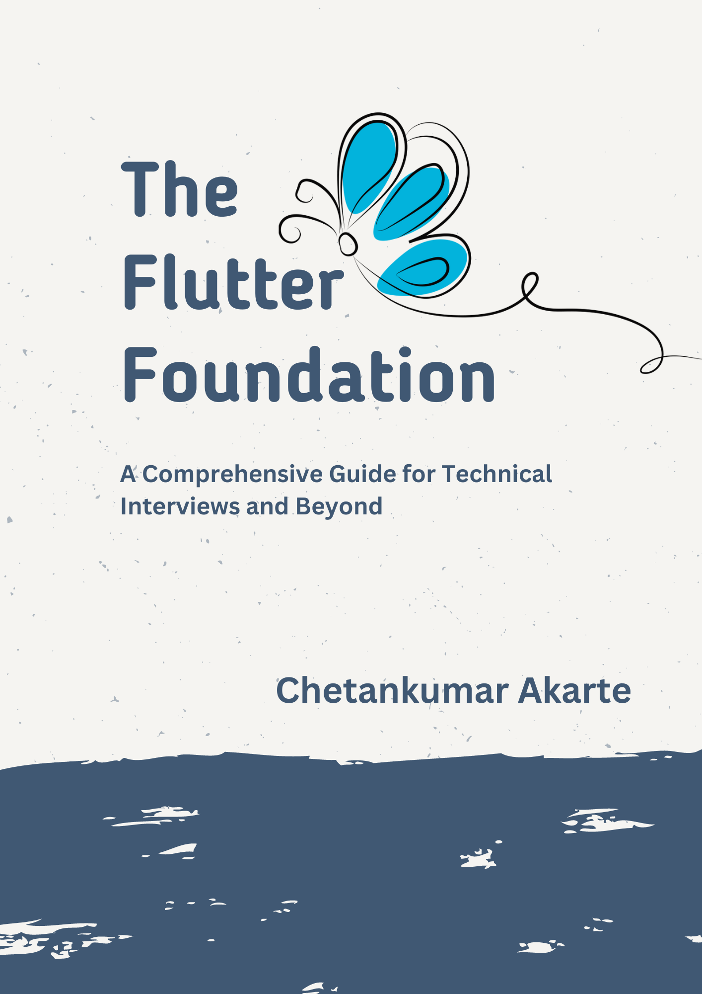 Flutter Foundation - A Comprehensive Guide for Technical Interviews and Beyond